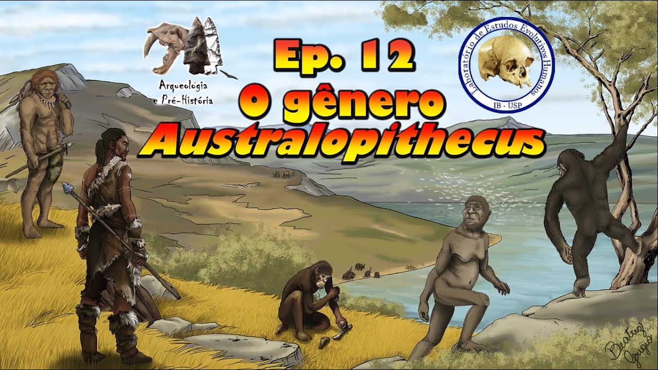 O gênero Australopithecus | Série Evolução Humana | Ep. 12