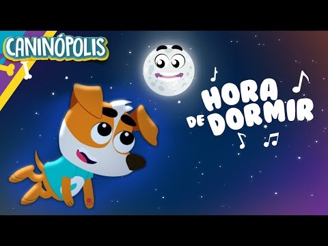 Canção de Ninar - Hora de Dormir 🌙 Caninópolis | Música Infantil
