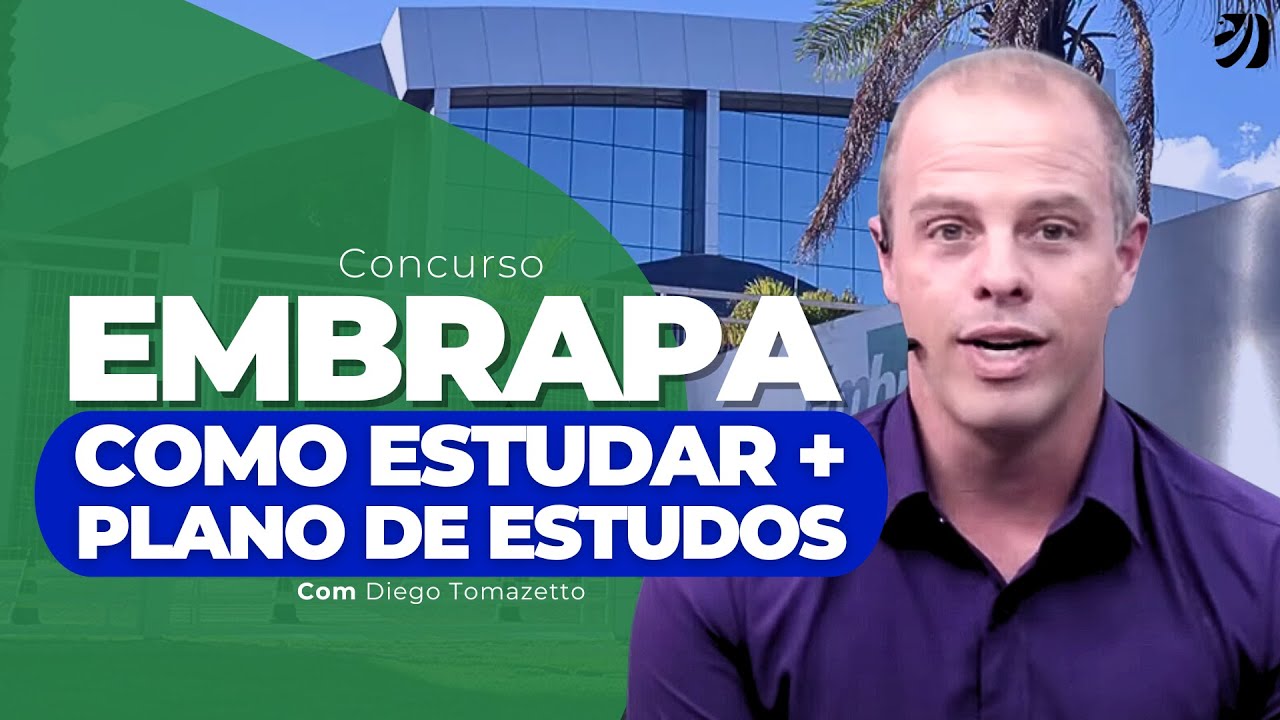 CONCURSO EMBRAPA: COMO ESTUDAR + PLANO DE ESTUDOS (Diego Tomazetto)