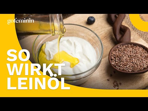 Leinöl Wirkung: Diese tollen Effekte hat das Öl auf deinen Körper