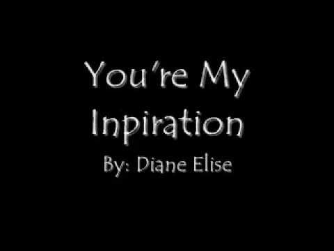 You're My Inspiration - Diane Elise (Lyrics)