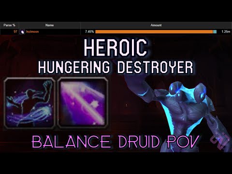 97% PARSE! Heroic Hungering Destroyer Balance Druid POV
