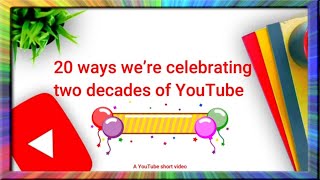 20 ways we’re celebrating two decades of YouTube