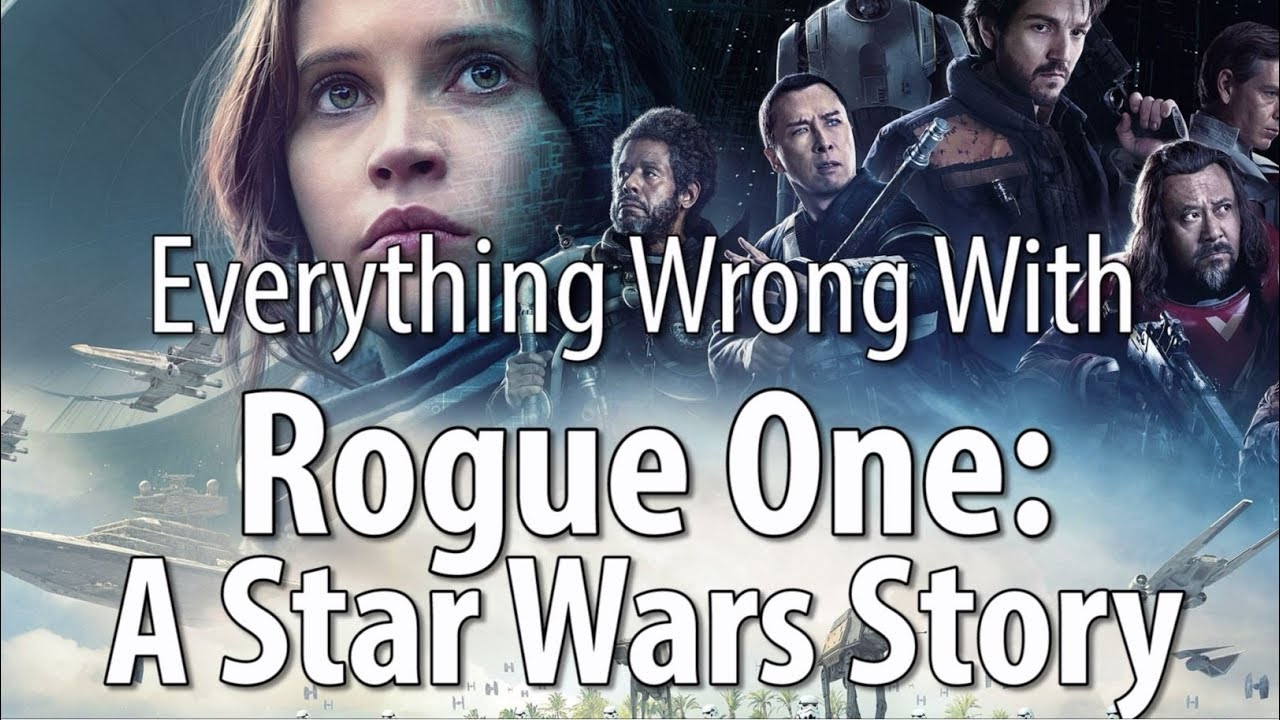 Everything Wrong With Rogue One: A Star Wars Story