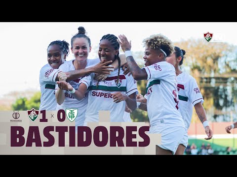 BASTIDORES - FLUMINENSE 1 X 0 AMÉRICA-MG - BRASILEIRÃO FEMININO A1 2024