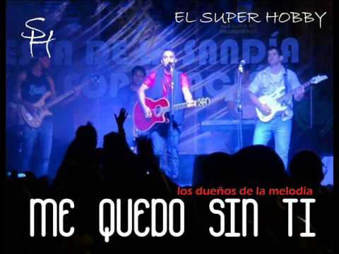 EL SUPER HOBBY -  ME QUEDO SIN TI
