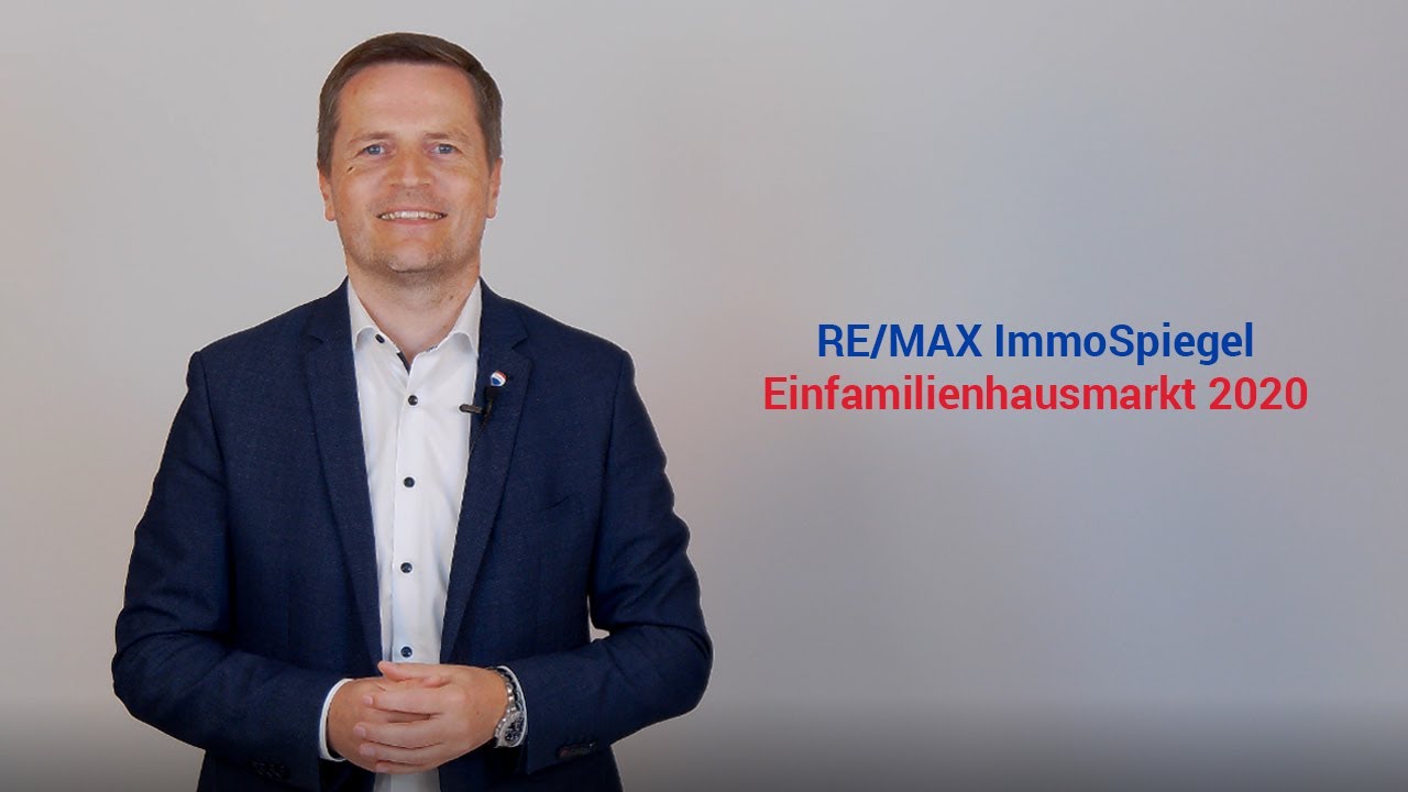 RE/MAX ImmoSpiegel - Geschäftsführer von RE/MAX Austria, Bernhard Reikersdorfer, MBA über den Einfamilienhausmarkt 2020