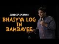 Bhaiyya Log in Bambayee - Sundeep Sharma Stand-up Comedy