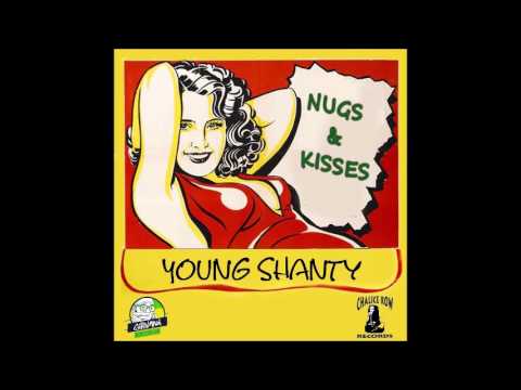 Young Shanty - Nugs & Kisses #420 (2017 By Giddimani Records,Chalice Row & Kung-Fu Beats )