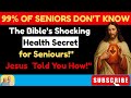 The Bible S Secret To Long Life What Jesus Taught The Elderly Do This To Live To 90