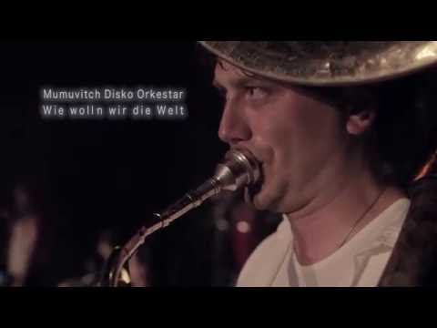 Wie woll'n wir die Welt (live) - Mumuvitch Disko Orkestar