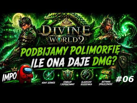 DivineWorld2 - Podbijanie polimorfii! Ile ona podbija DMG? [#06] KONKURS