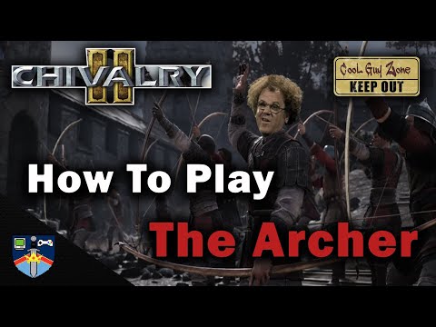 The Archer Class Tips & Tricks |  A Guide for the Most Hated Class in Chivalry 2