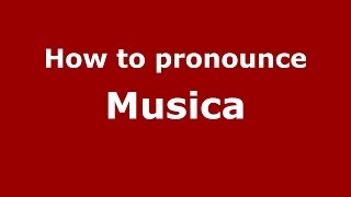 How to pronounce Musica