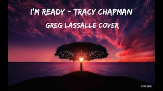 I&#39;m Ready - Tracy Chapman (Greg Lassalle Cover)
