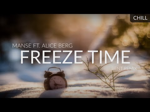 Manse ft. Alice Berg - Freeze Time (BENT Remix)
