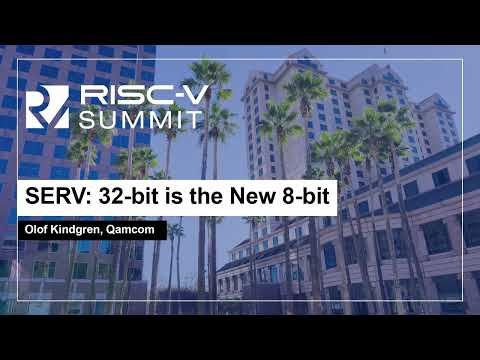 SERV: 32-bit is the New 8-bit - Olof Kindgren, Qamcom