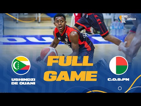 Ushindzi de Ouani v C.O.S.P.N | Full Basketball Game | Africa Champions Clubs ROAD TO B.A.L. 2024
