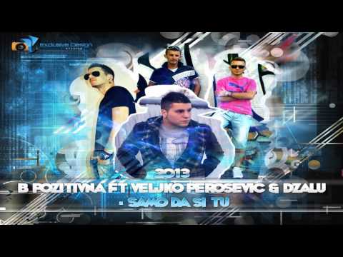 B pozitivna ft Dijagnoza - Samo da si tu (2013)