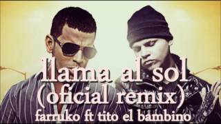 llama al sol (remix) - Tito El Bambino ft Farruko