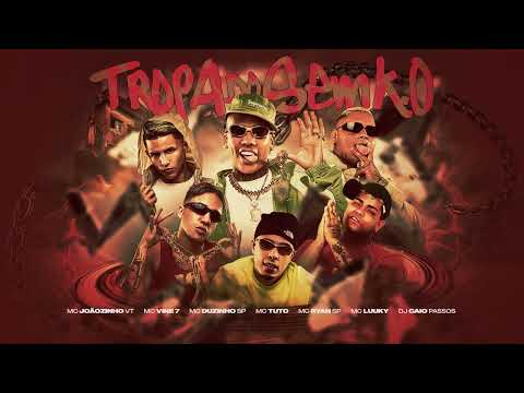 TROPA DO SEM K.O - MC Tuto, MC Luuky, MC Ryan SP, MC Joãozinho VT, Vine 7 e Duzinho SP (Caio Passos)