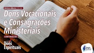 Dons Vocacionais e Consagrações Ministeriais – [Parte 2]