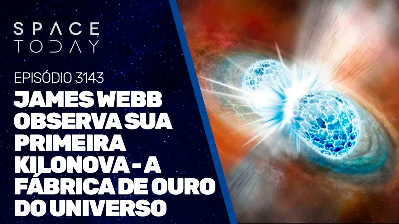 JAMES WEBB OBSERVA SUA PRIMEIRA KILONOVA - A FÁBRICA DE OURO DO UNIVERSO