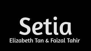 Download lagu Setia Lirik Karoake - Elizabeth Tan & Faizal Tahir  mp3