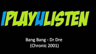 Bang Bang - Dr Dre (Chronic 2001)