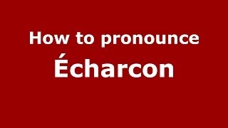 How to pronounce &eacute;charcon