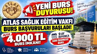📢YENİ BURS DUYURUSU! ATLAS SAĞLIK EĞİTİM VAKFI 9 AY 4.000 ₺ GERİ ÖDEME