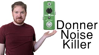 Video thumbnail for Donner Noise Killer Review by Poor Man Pedals