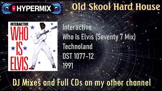 Interactive - Who is Elvis? (Seventy 7 Mix) - Hard house classic from the old skool