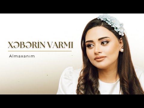 Almaxanım - Xəbərin varmı