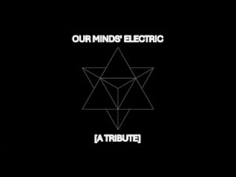 [OLD] Our Minds Electric [A Tribute Mashup]