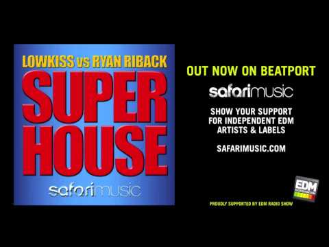 LOWKISS vs Ryan Riback - Super House (Original Mix)