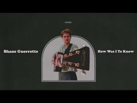 Shane Guerrette - How Was I To Know [Official Audio]