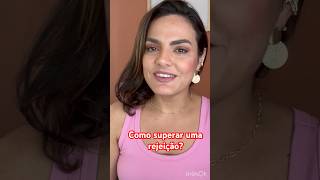 Como superar uma rejeição ou uma decepção? #howto #decepcao
