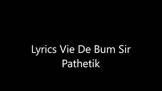 Vie de bum Sir Pathetik Lyrics