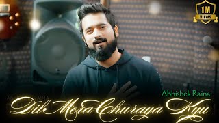 Dil Mera Churaya Kyun | Cover | Abhishek Raina | Kumar Sanu | 90&#39;s Sad Love Song