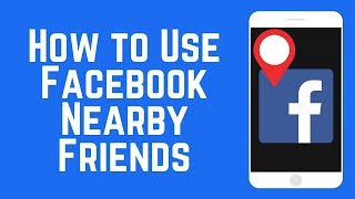 How to Use Facebook Nearby Friends – Meet Up with Close By Friends