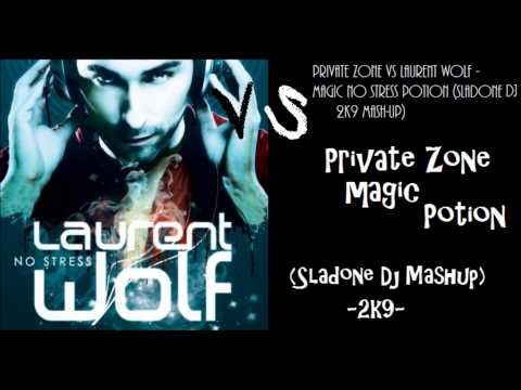 Private Zone Vs Laurent Wolf - Magic No Stress Potion (Sladone Dj 2k9 Mash Up)