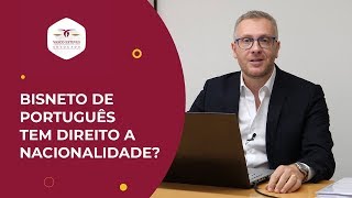 NACIONALIDADE PORTUGUESA PARA BISNETO DE PORTUGUÊS