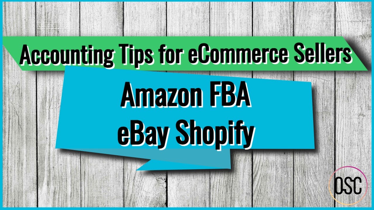 Accounting Tips for eCommerce Sellers | Amazon FBA eBay Shopify