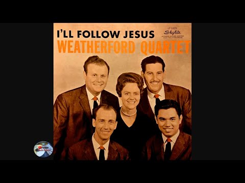 The Weatherford Quartet - I'll Follow Jesus (1960)