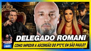 DELEGADO ROMANI - COMO IMPEDIR a ASCENSÃO do P#C#C no BRASIL? | Fala Glauber PODCAST