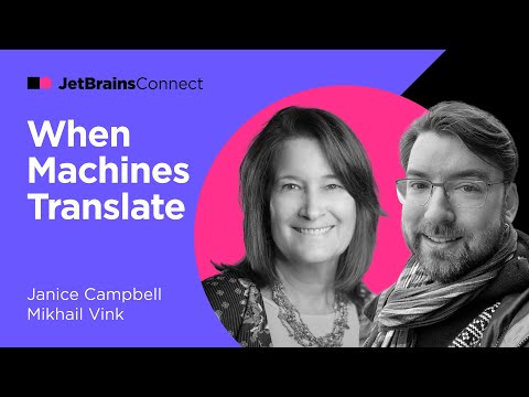 JetBrains Connect, Ep. 6 – "When Machines Translate" with Janice Campbell and Mikhail Vink
