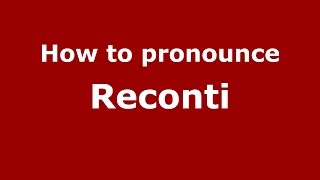 How to pronounce Reconti