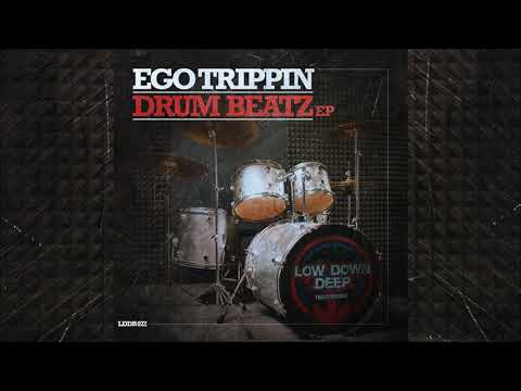 Ego Trippin - Drum Beatz [Low Down Deep]