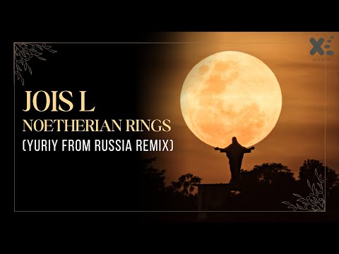 Jois L - Noetherian Rings (Yuriy From Russia Remix) | Xi Music | Abstract Space Records